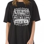 Nurses Can't Fix Stupid
