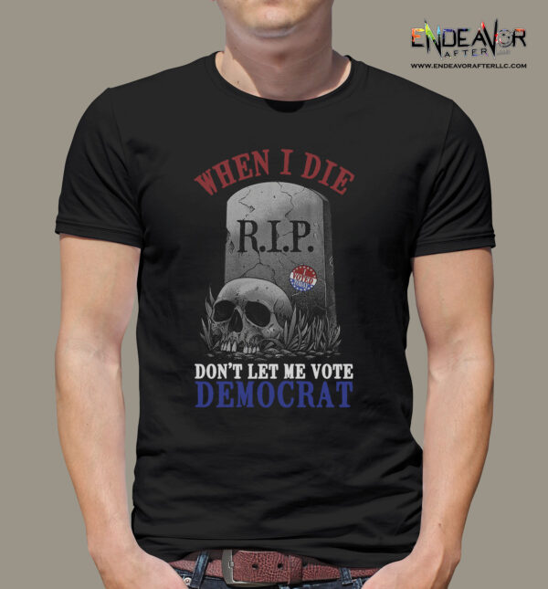When I Die Democrat
